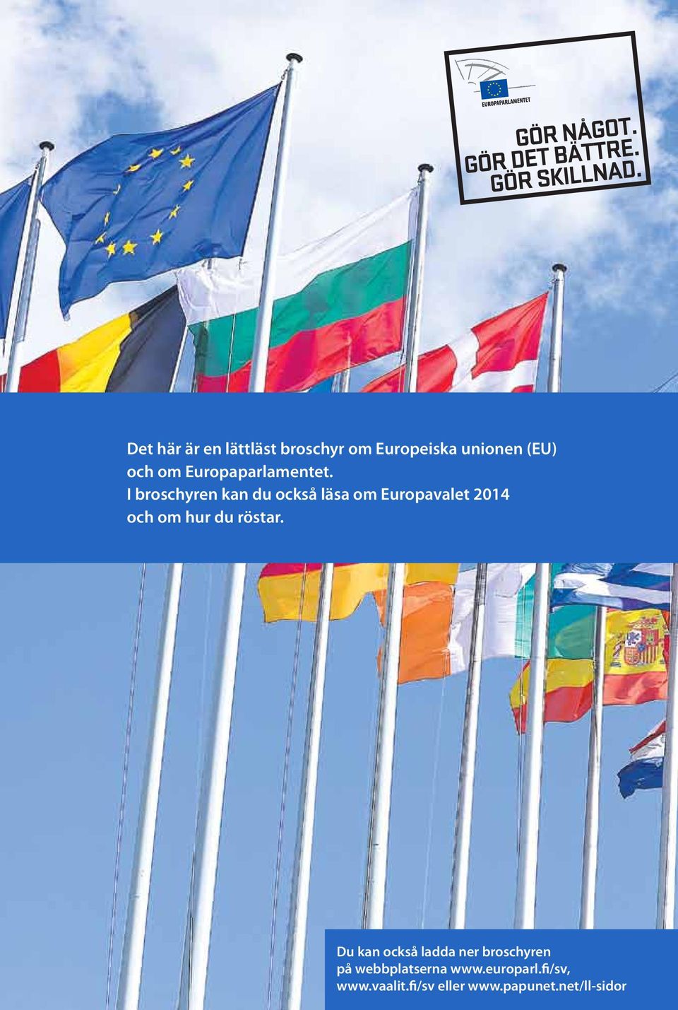 I broschyren kan du också läsa om Europavalet 2014 och om hur du