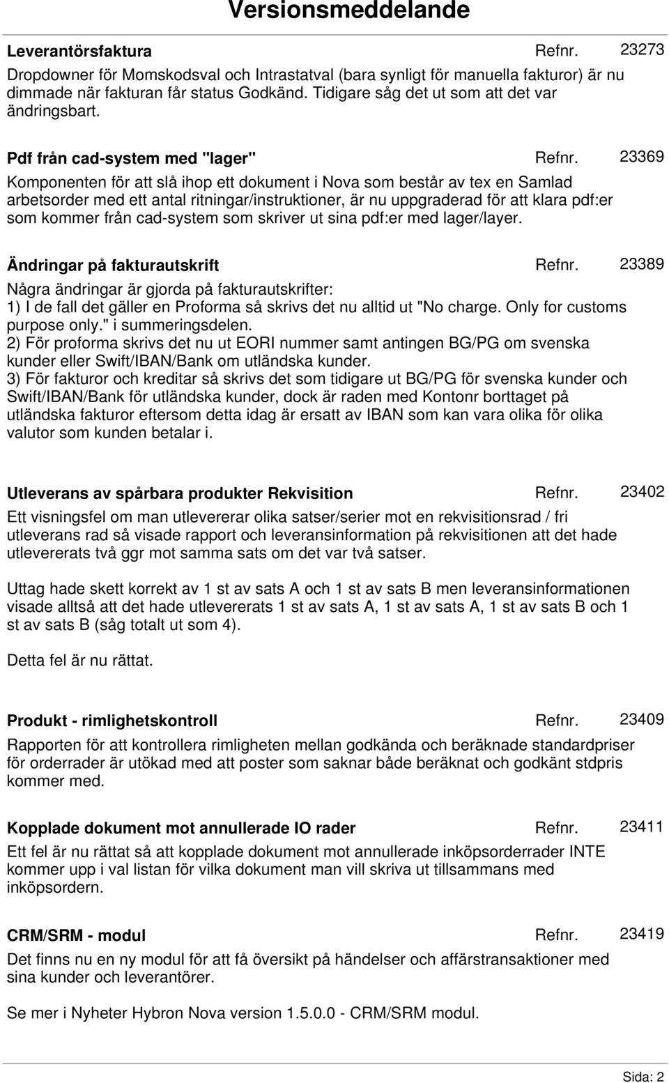 Pdf från cad-system med "lager" 23369 Komponenten för att slå ihop ett dokument i Nova som består av tex en Samlad arbetsorder med ett antal ritningar/instruktioner, är nu uppgraderad för att klara