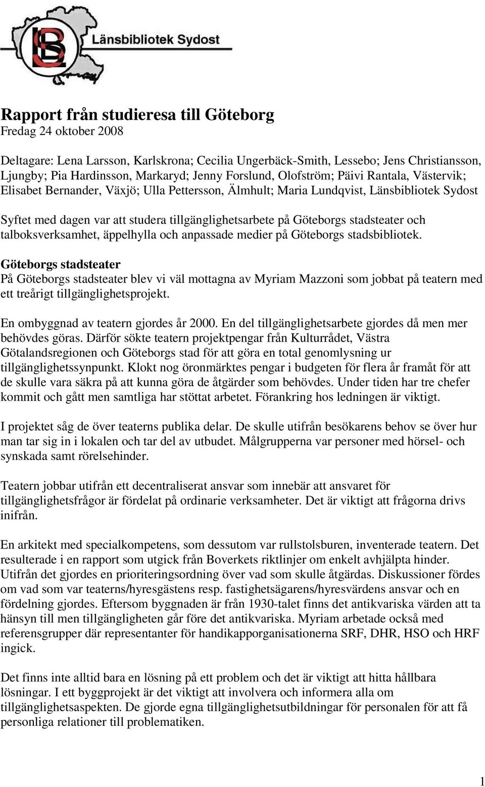 Göteborgs stadsteater och talboksverksamhet, äppelhylla och anpassade medier på Göteborgs stadsbibliotek.