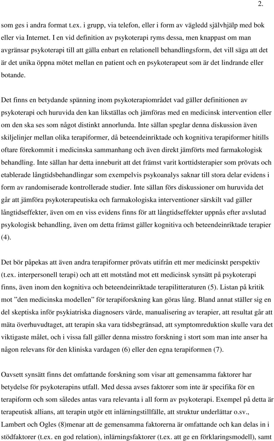 patient och en psykoterapeut som är det lindrande eller botande.