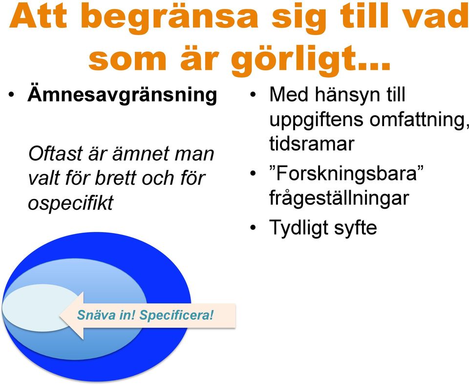 hänsyn till uppgiftens omfattning, tidsramar