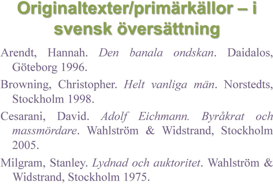 Cesarani, David. Adolf Eichmann. Byråkrat och massmördare.