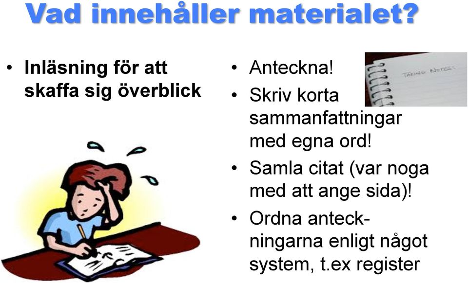 Samla citat (var noga med att ange sida)!