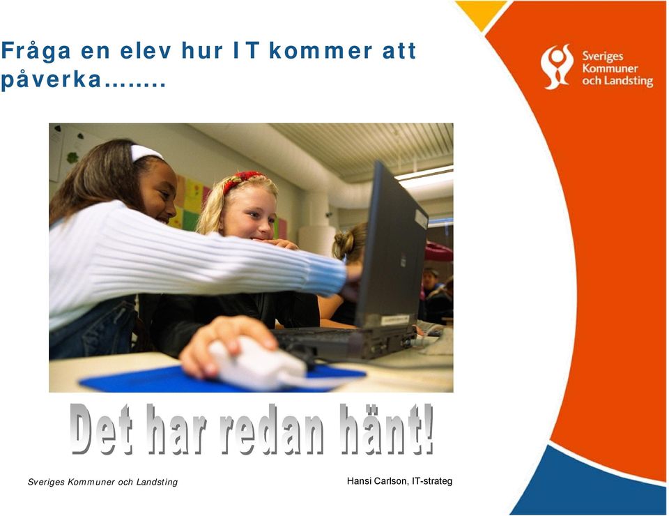 IT kommer
