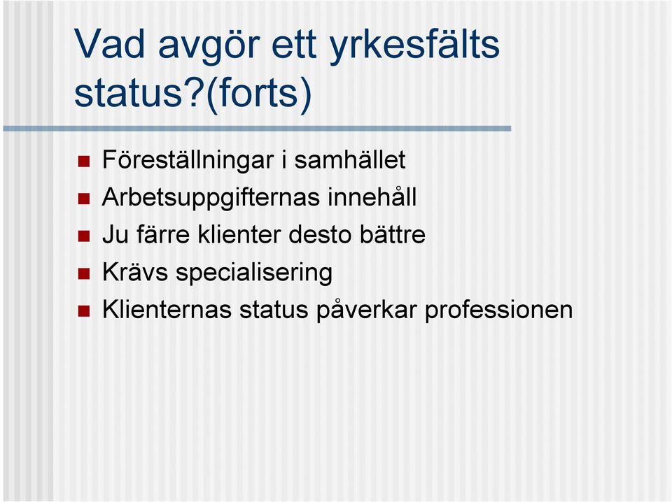 Arbetsuppgifternas innehåll Ju färre klienter