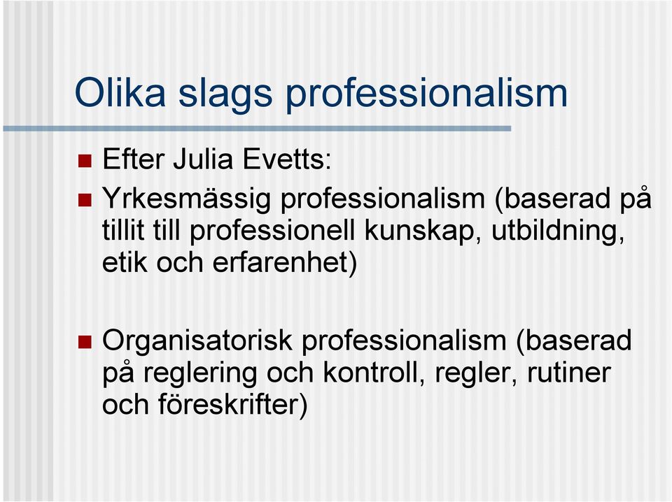 utbildning, etik och erfarenhet) Organisatorisk professionalism