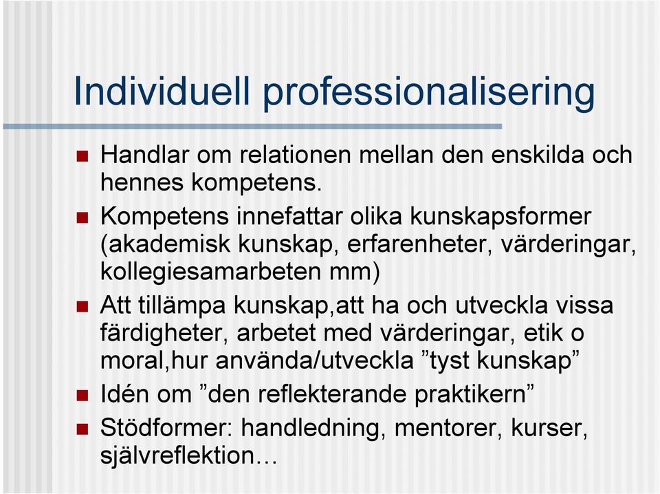 mm) Att tillämpa kunskap,att ha och utveckla vissa färdigheter, arbetet med värderingar, etik o moral,hur