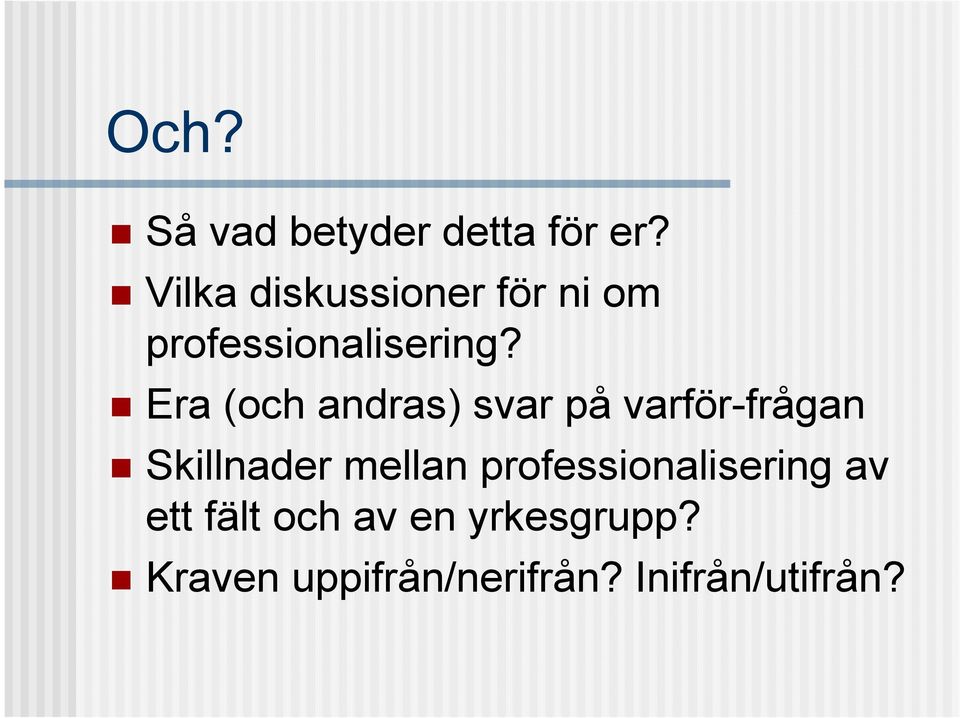 Era (och andras) svar på varför-frågan Skillnader mellan