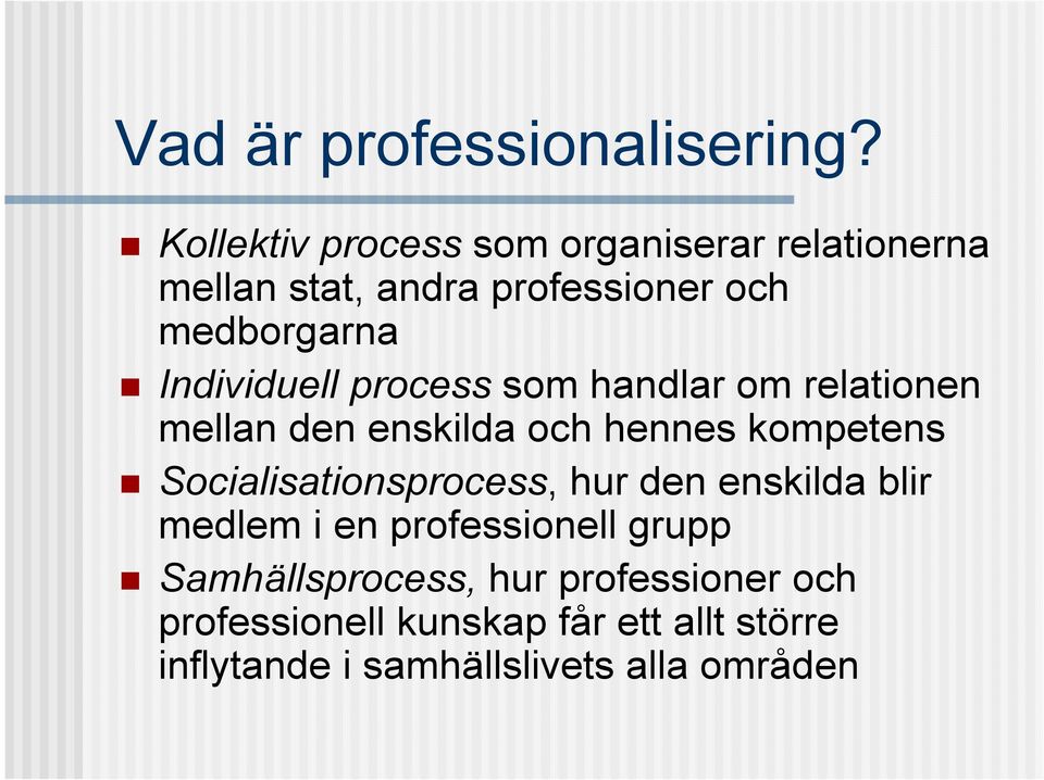 Individuell process som handlar om relationen mellan den enskilda och hennes kompetens