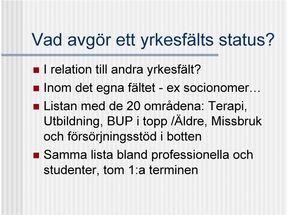 Terapi, Utbildning, BUP i topp /Äldre, Missbruk och