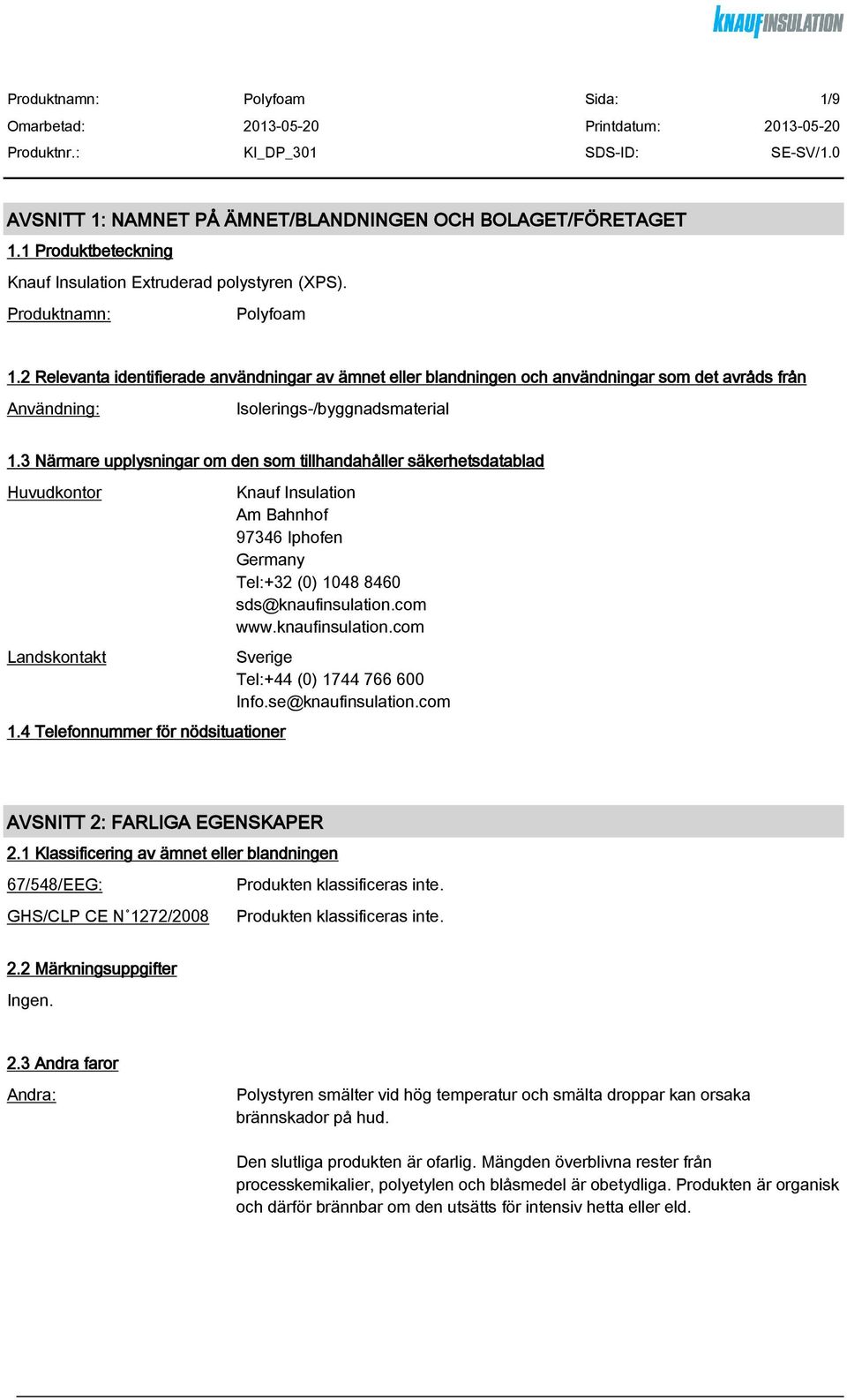3 Närmare upplysningar om den som tillhandahåller säkerhetsdatablad Huvudkontor Landskontakt 1.