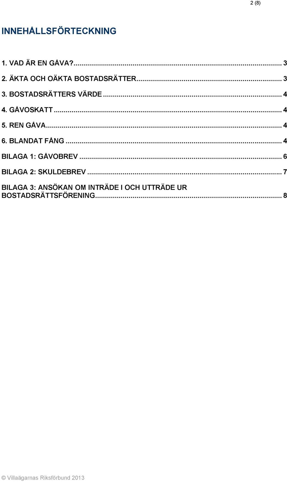 GÅVOSKATT... 4 5. REN GÅVA... 4 6. BLANDAT FÅNG... 4 BILAGA 1: GÅVOBREV.