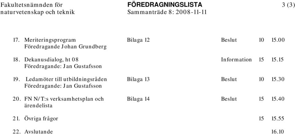 Ledamöter till utbildningsråden Föredragande: Jan Gustafsson 20.