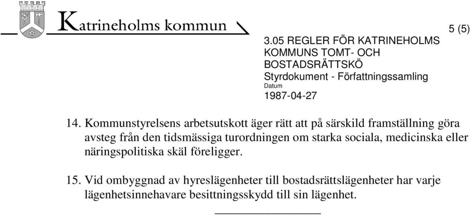 avsteg från den tidsmässiga turordningen om starka sociala, medicinska eller