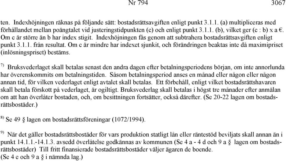 Om c är mindre har indexet sjunkit, och förändringen beaktas inte då maximipriset (inlösningspriset) bestäms.