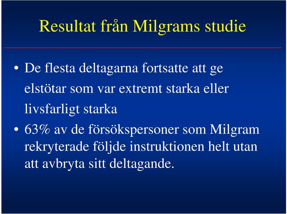 livsfarligt starka 63% av de försökspersoner som Milgram