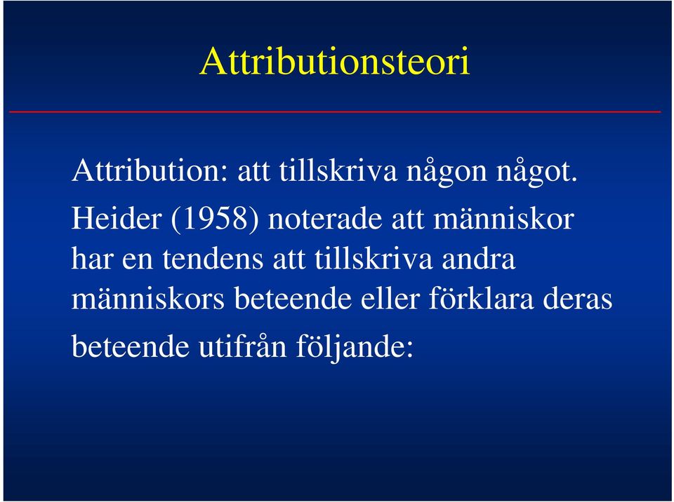 Heider (1958) noterade att människor har en