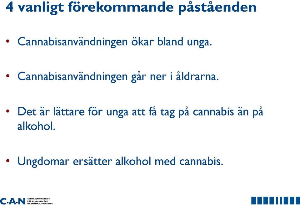 Cannabisanvändningen går ner i åldrarna.