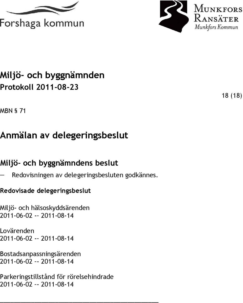 Redovisade delegeringsbeslut Miljö- och hälsoskyddsärenden 2011-06-02-2011-08-14