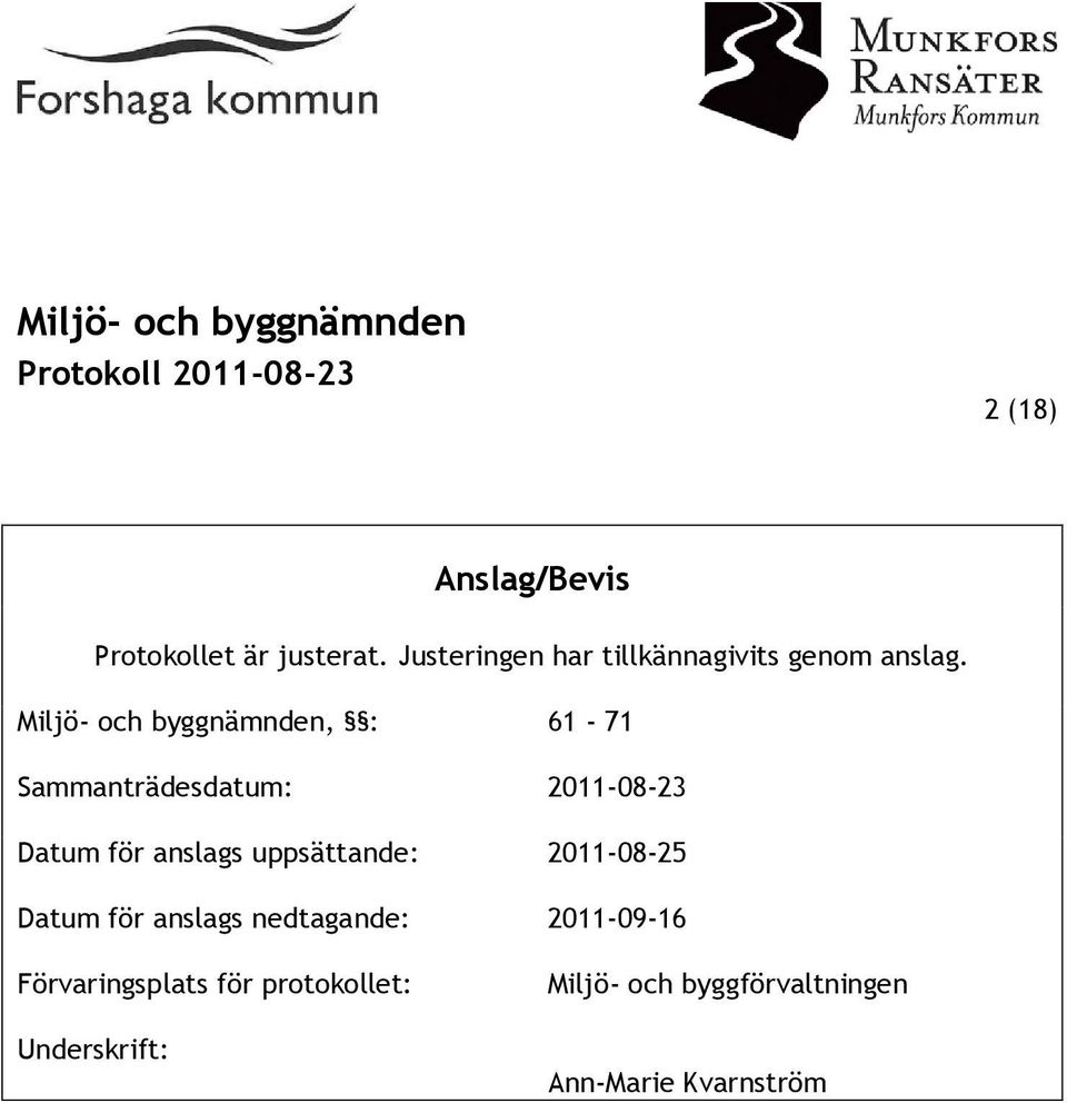 Miljö- och byggnämnden, : 61-71 Sammanträdesdatum: 2011-08-23 Datum för anslags