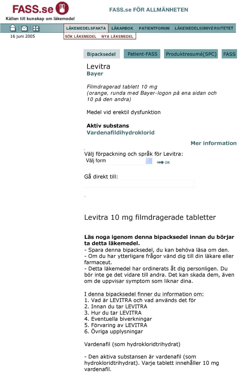 - Spara denna bipacksedel, du kan behöva läsa om den. - Om du har ytterligare frågor vänd dig till din läkare eller farmaceut. - Detta läkemedel har ordinerats åt dig personligen.