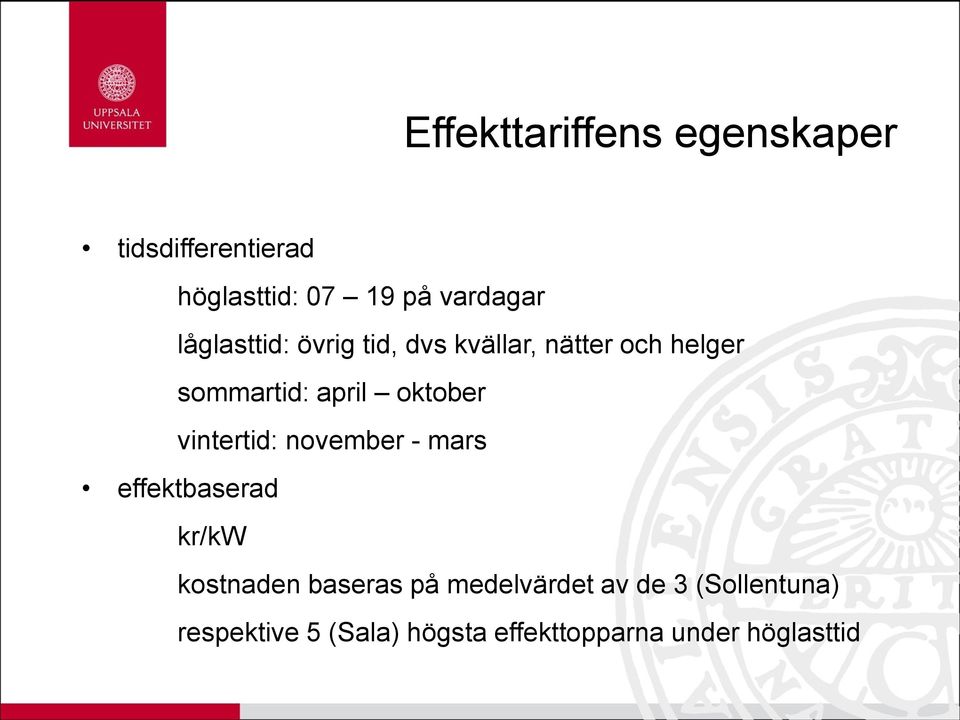 vintertid: november - mars effektbaserad kr/kw kostnaden baseras på