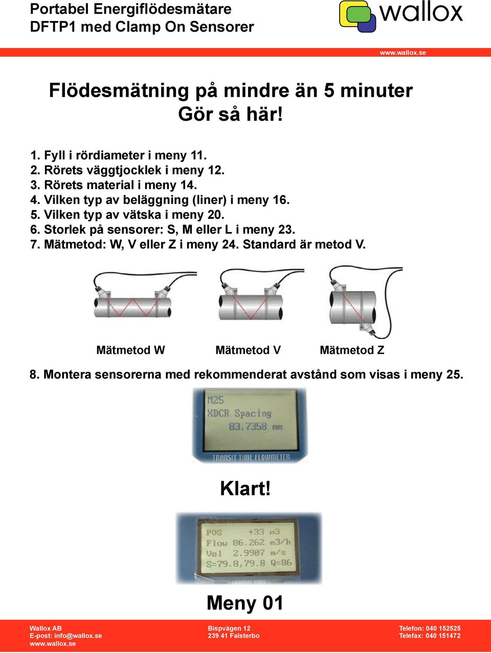 Storlek på sensorer: S, M eller L i meny 23. 7. Mätmetod: W, V eller Z i meny 24. Standard är metod V.