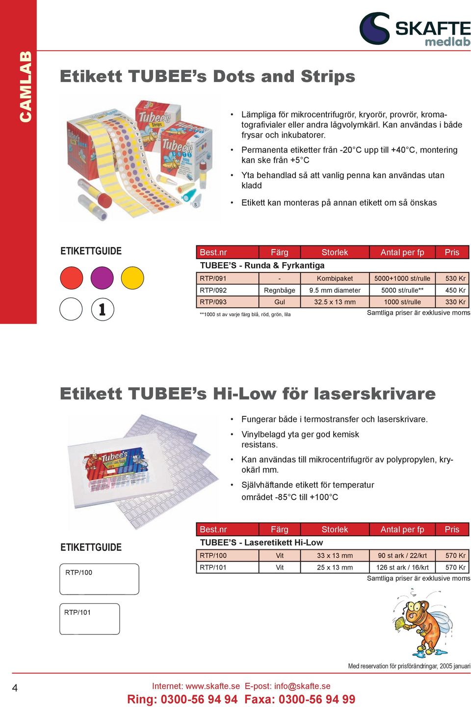 Runda & Fyrkantiga RTP/091 - Kombipaket 5000+1000 st/rulle 530 Kr RTP/092 Regnbåge 9.5 mm diameter 5000 st/rulle** 450 Kr RTP/093 Gul 32.