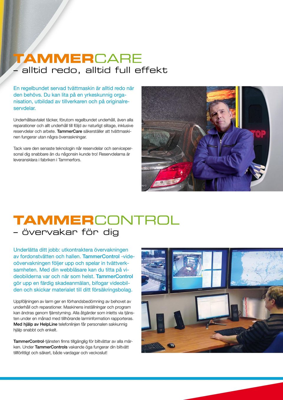 TammerCare säkerställer att tvättmaskinen fungerar utan några överraskningar. Tack vare den senaste teknologin når reservdelar och servicepersonal dig snabbare än du någonsin kunde tro!