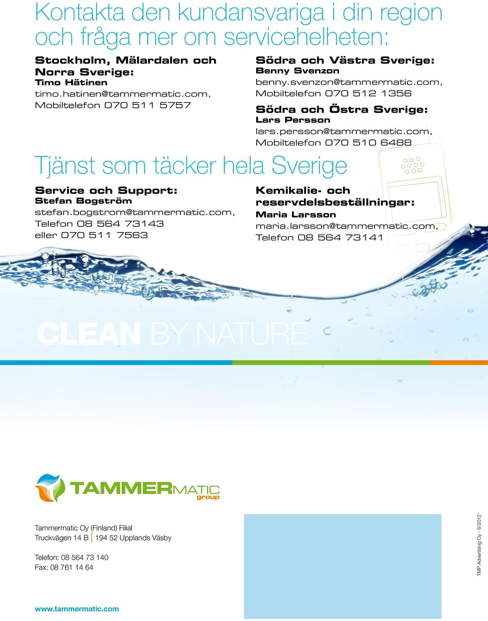 com, Mobiltelefon 070 510 6488 Tjänst som täcker hela Sverige Service och Support: Stefan Bogström stefan.bogstrom@tammermatic.