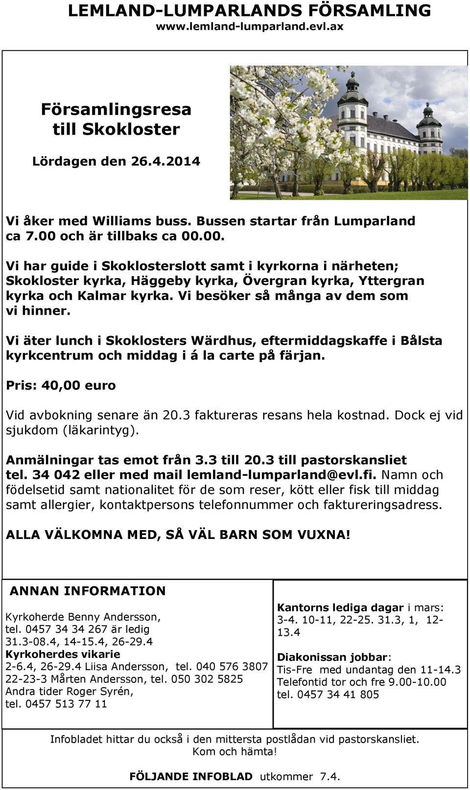 Vi besöker så många av dem som vi hinner. Vi äter lunch i Skoklosters Wärdhus, eftermiddagskaffe i Bålsta kyrkcentrum och middag i á la carte på färjan. Pris: 40,00 euro Vid avbokning senare än 20.