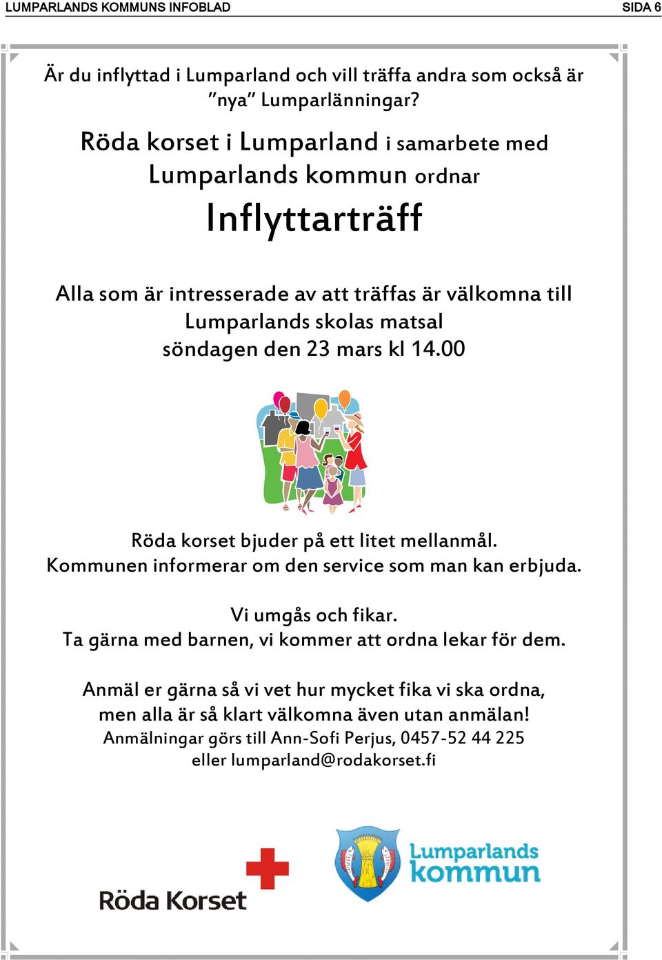 söndagen den 23 mars kl 14.00 Röda korset bjuder på ett litet mellanmål. Kommunen informerar om den service som man kan erbjuda. Vi umgås och fikar.