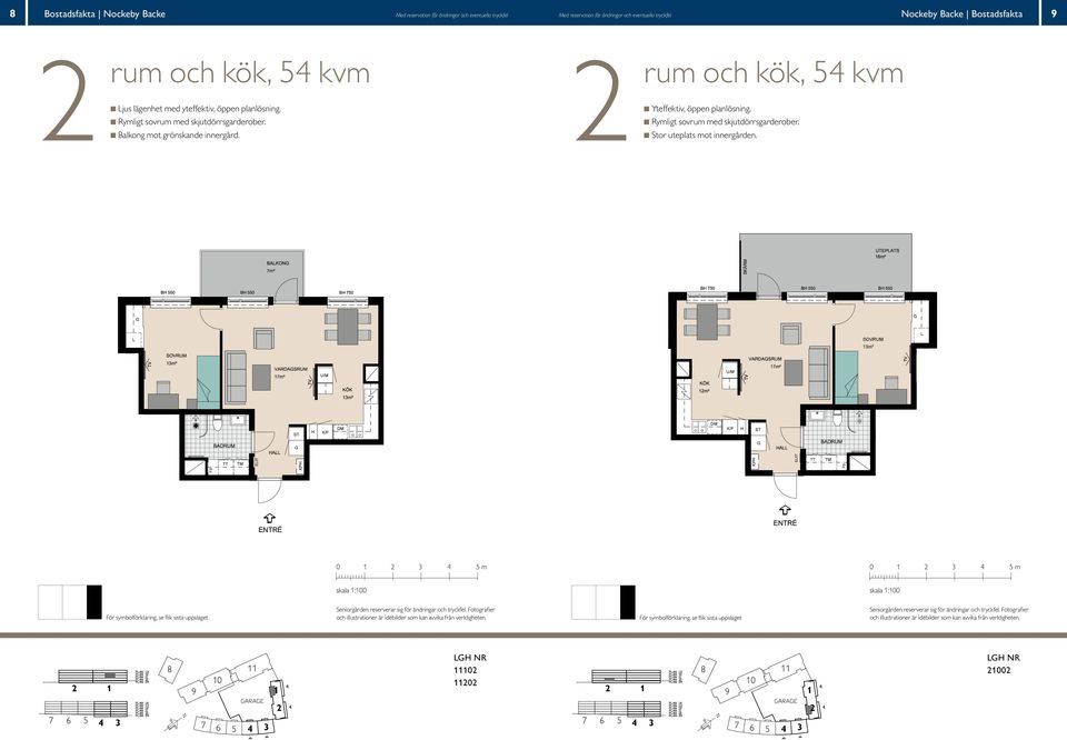 & kök, 5 m² och kök, 5 kvm & kök, 5 m² Yteffektiv, öppen planlösning. Rymligt sov med skjutdörrsgarderober. Stor uteplats mot innergården.