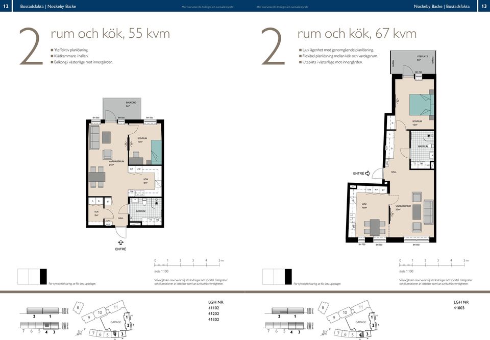 & kök, 5² & kök, 67 m² och kök, 67 kvm jus lägenhet med genomgående planlösning. lexibel planlösning mellan kök och vardags.