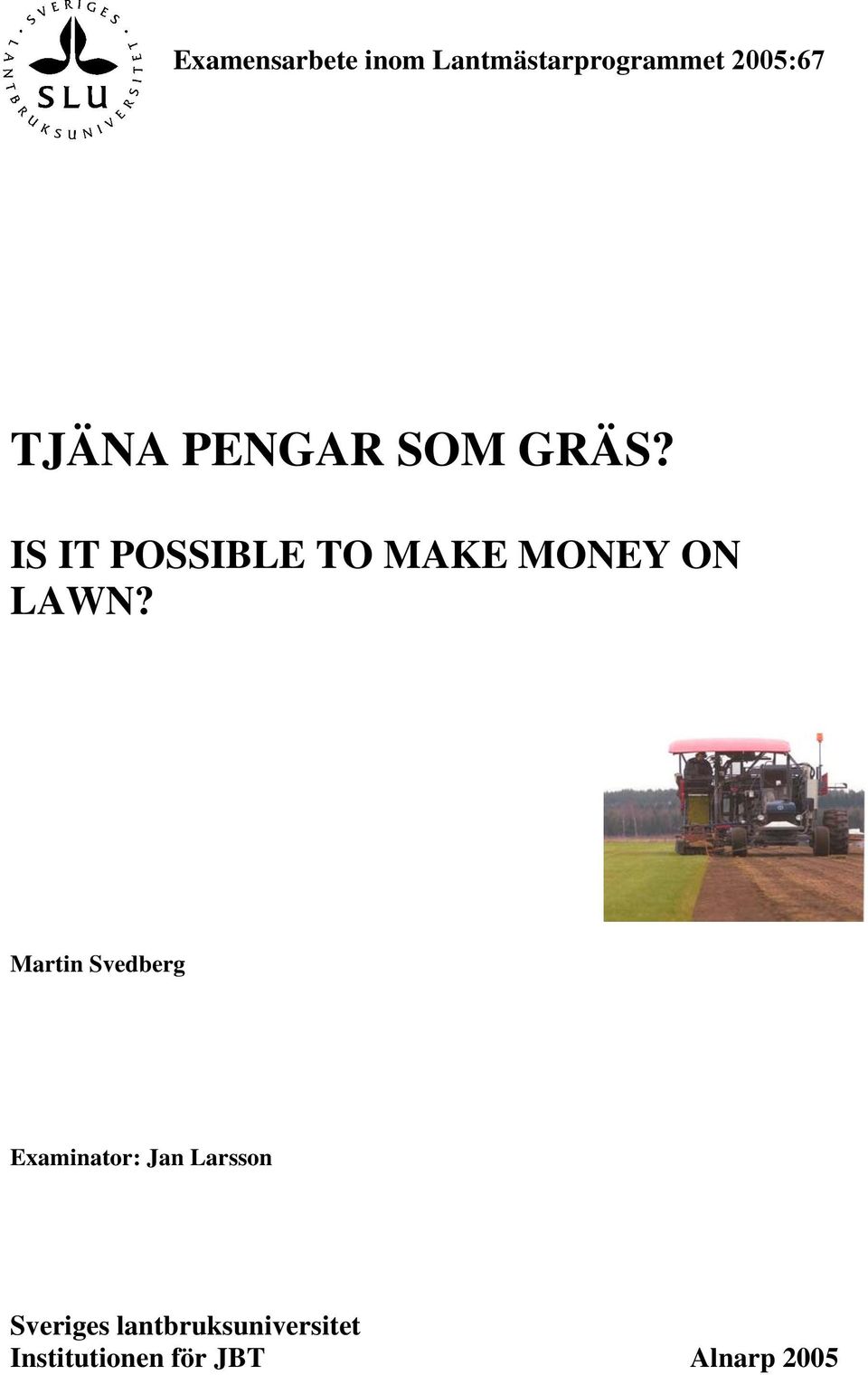 IS IT POSSIBLE TO MAKE MONEY ON LAWN?