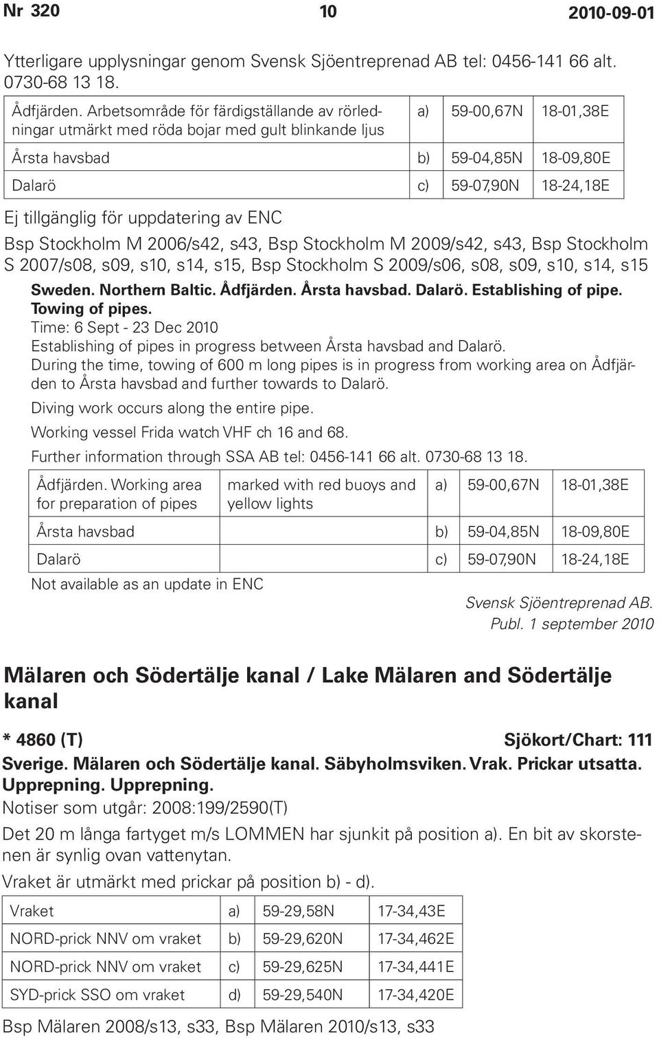 tillgänglig för uppdatering av ENC Bsp Stockholm M 2006/s42, s43, Bsp Stockholm M 2009/s42, s43, Bsp Stockholm S 2007/s08, s09, s10, s14, s15, Bsp Stockholm S 2009/s06, s08, s09, s10, s14, s15 Sweden.