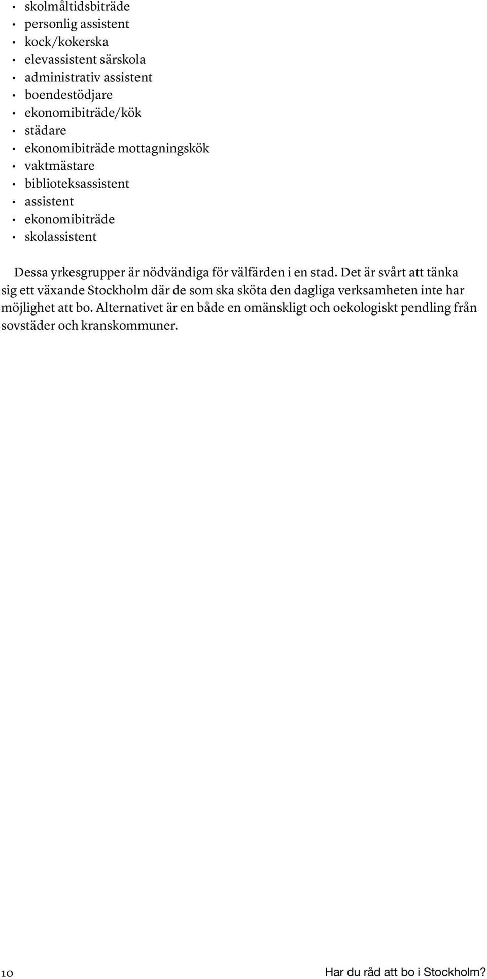 nödvändiga för välfärden i en stad.