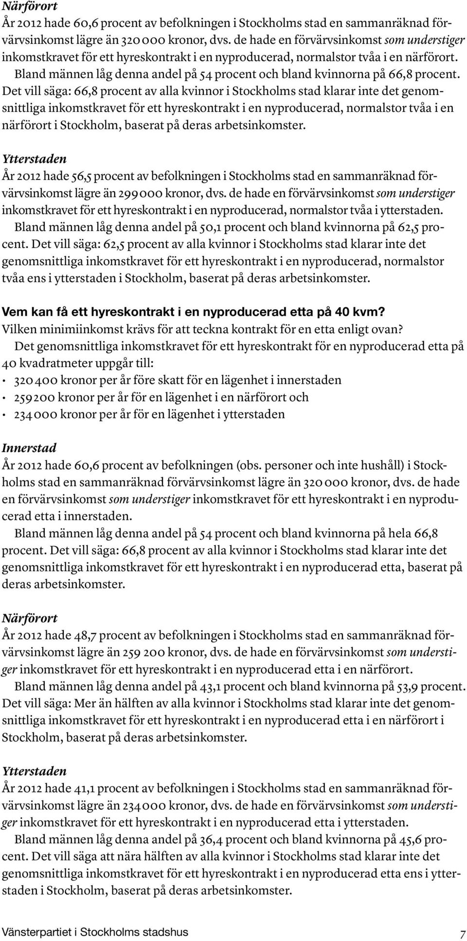 Bland männen låg denna andel på 54 procent och bland kvinnorna på 66,8 procent.