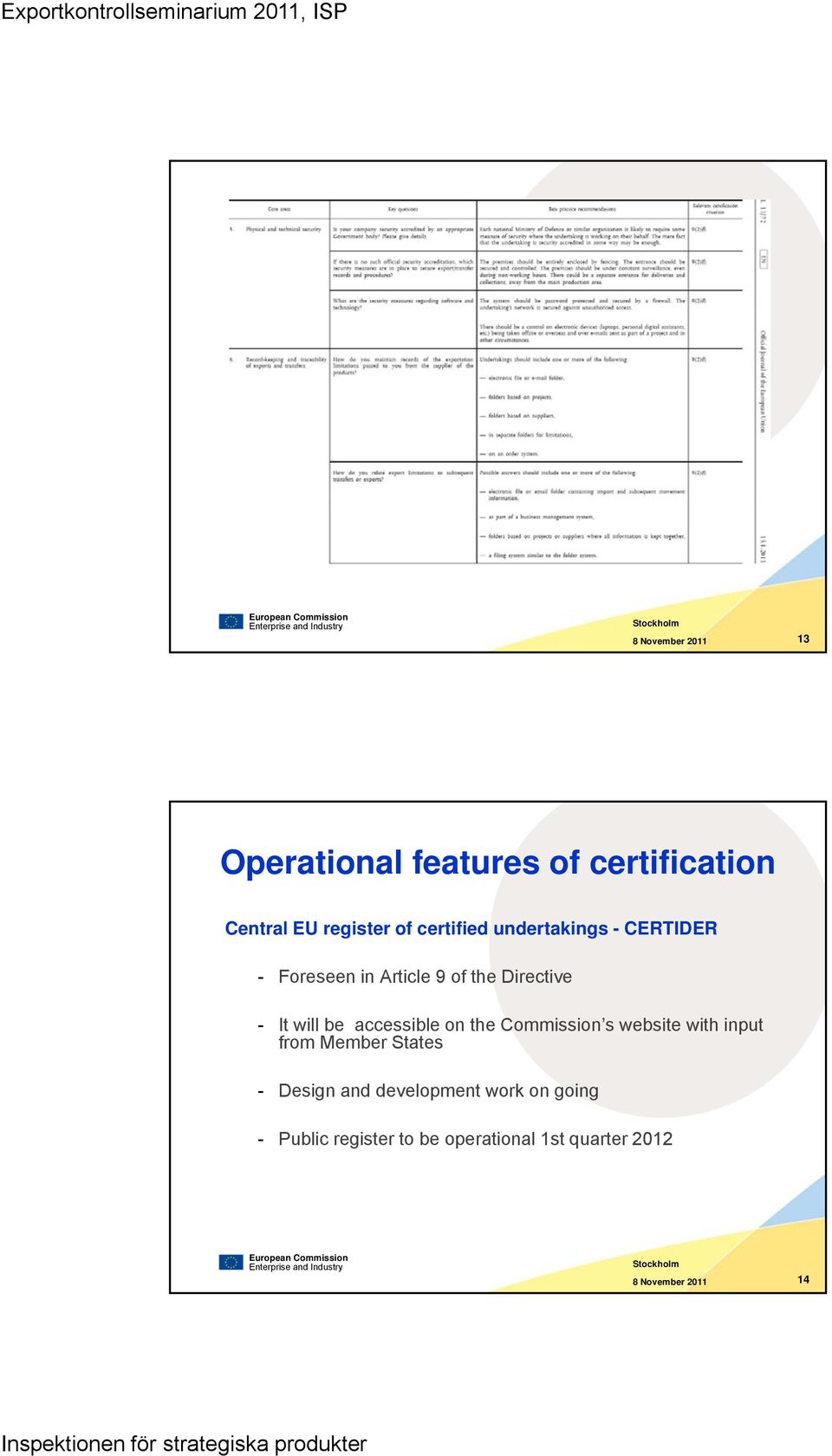 Commission s website with input from Member States - Design and development work on going - Public register to