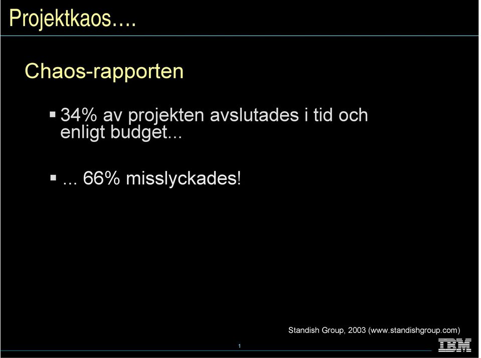 avslutades i tid och enligt budget.