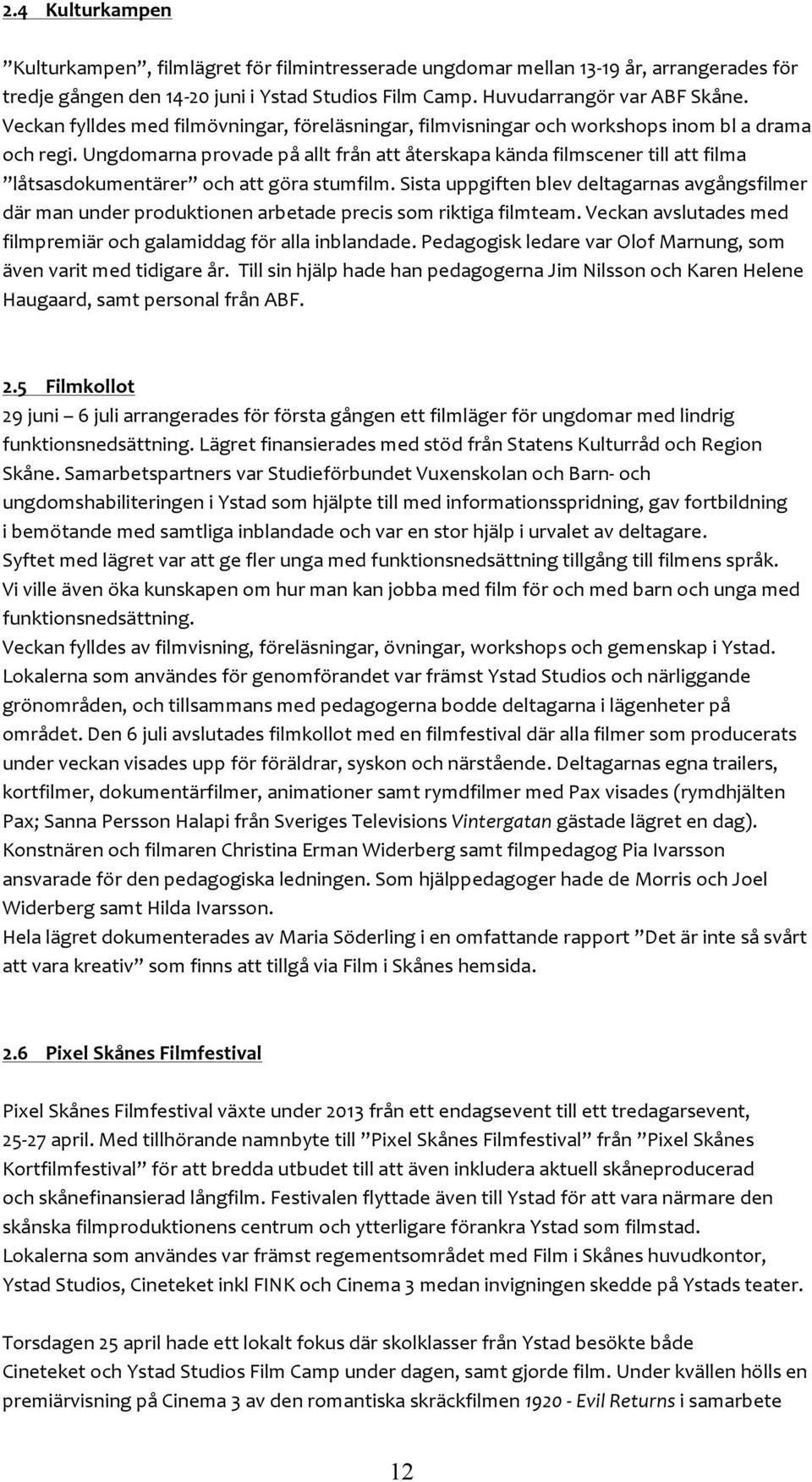 Innehåll. 1 Allmänt 1.1 Verksamhetens art och inriktning 1.2 Innehåll. 1 Allmänt 1.1 Verksamhetens art och inriktning 1.2