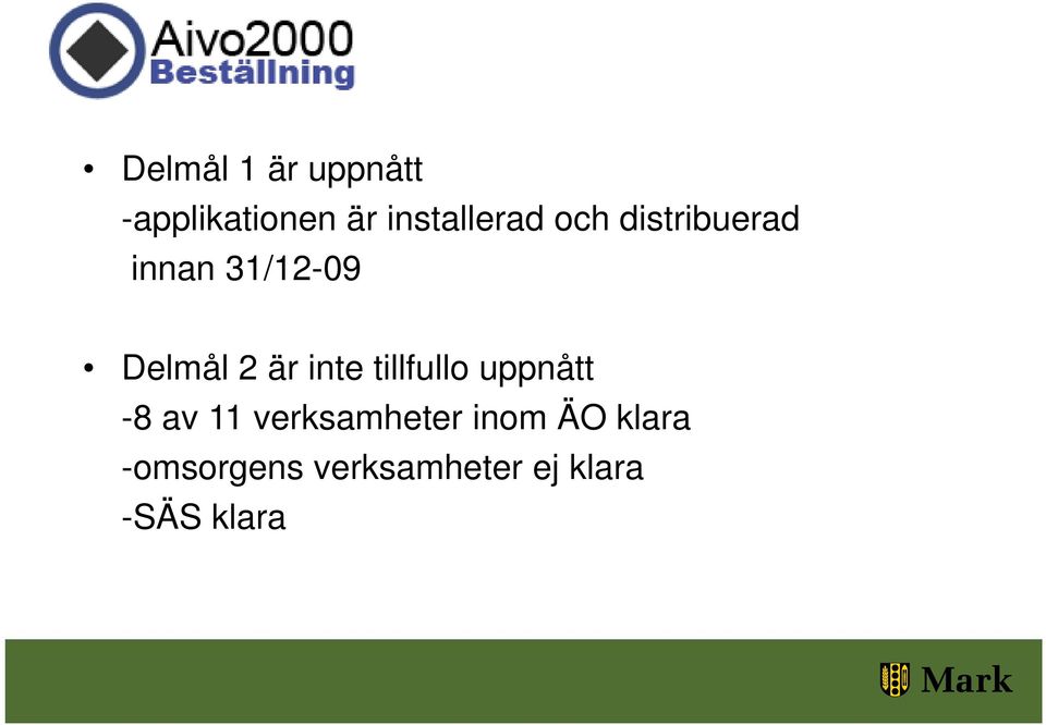 tillfullo uppnått -8 av 11 verksamheter inom ÄO