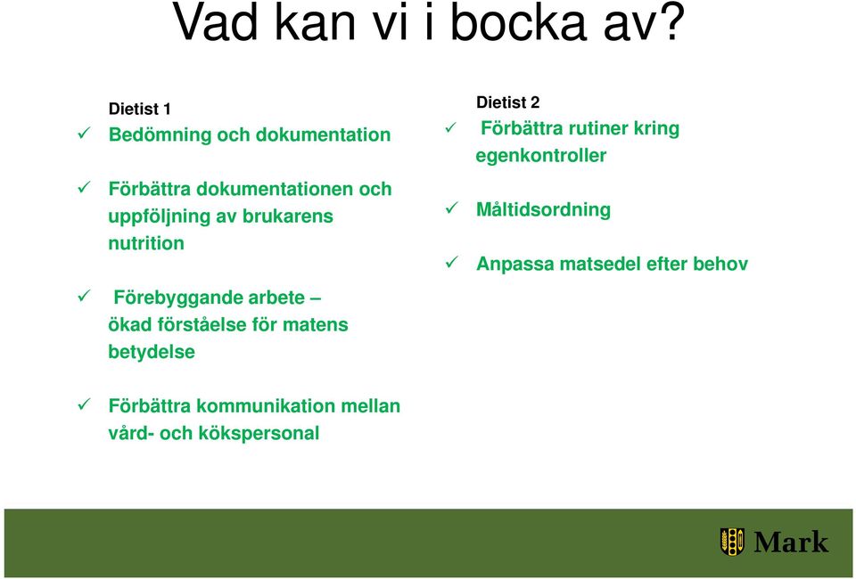 egenkontroller Förbättra dokumentationen och uppföljning av brukarens nutrition