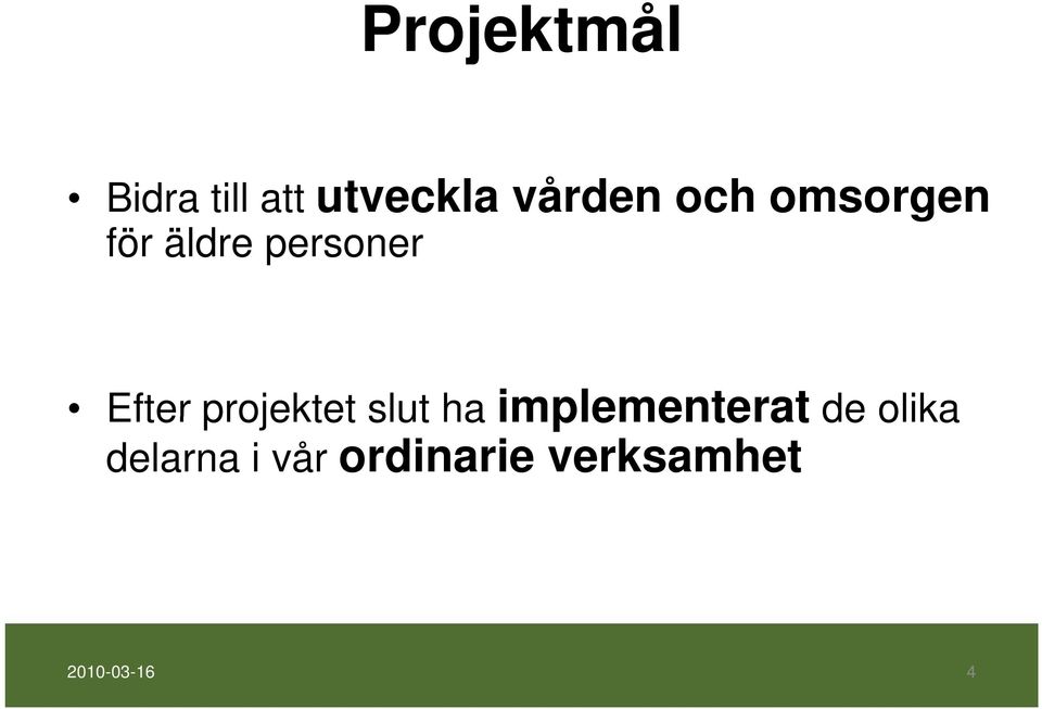 projektet slut ha implementerat de olika