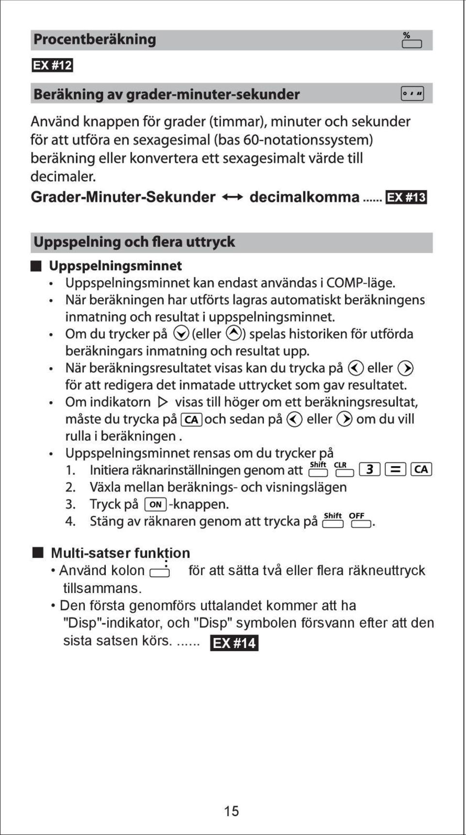 Den första genomförs uttalandet kommer att ha