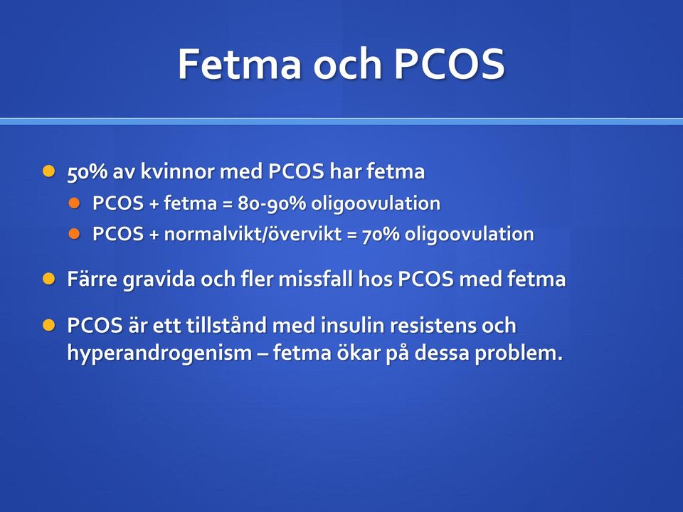Färre gravida och fler missfall hos PCOS med fetma PCOS är ett