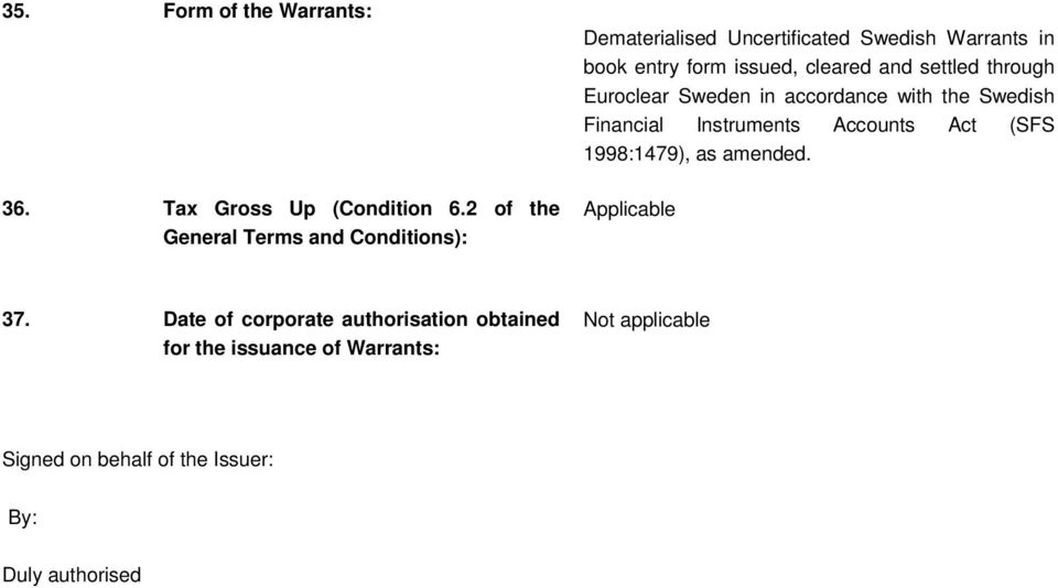 cleared and settled through Euroclear Sweden in accordance with the Swedish Financial Instruments Accounts Act (SFS