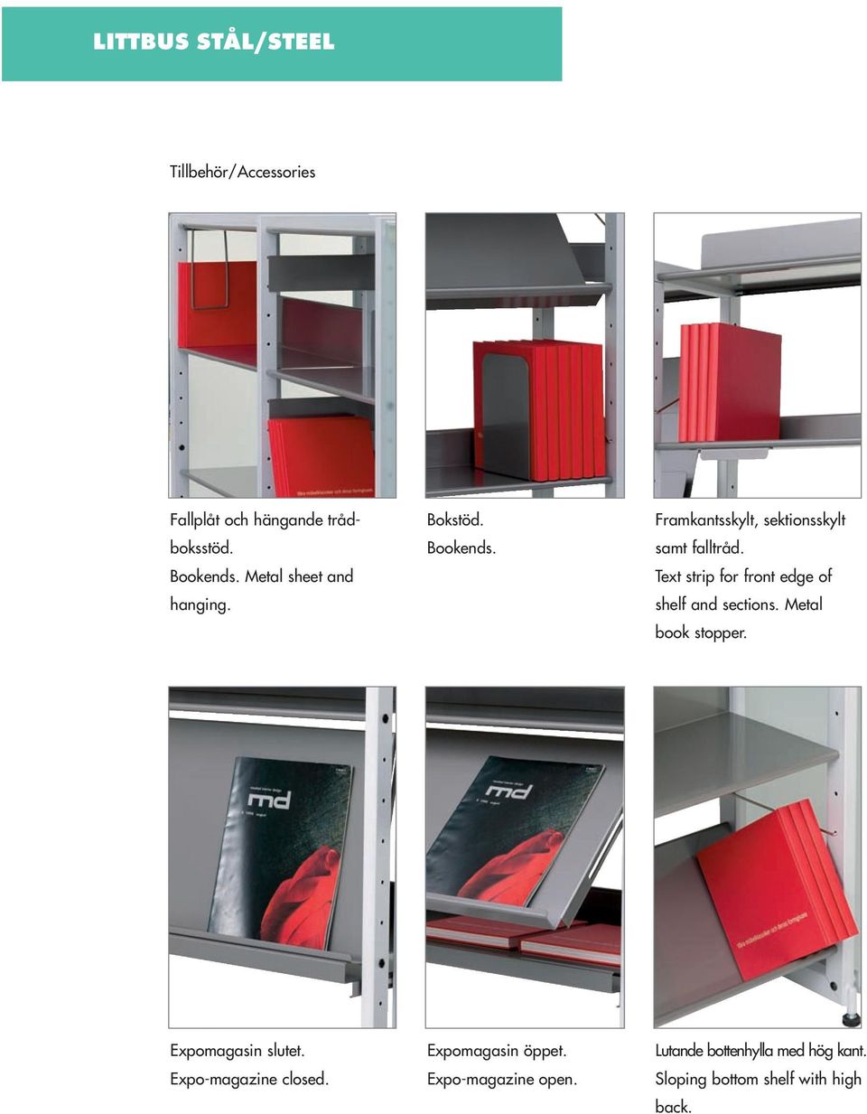 Text strip for front edge of shelf and sections. Metal book stopper. Expomagasin slutet.