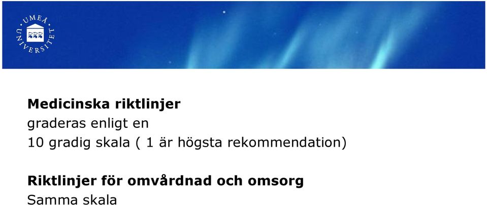 högsta rekommendation) Riktlinjer