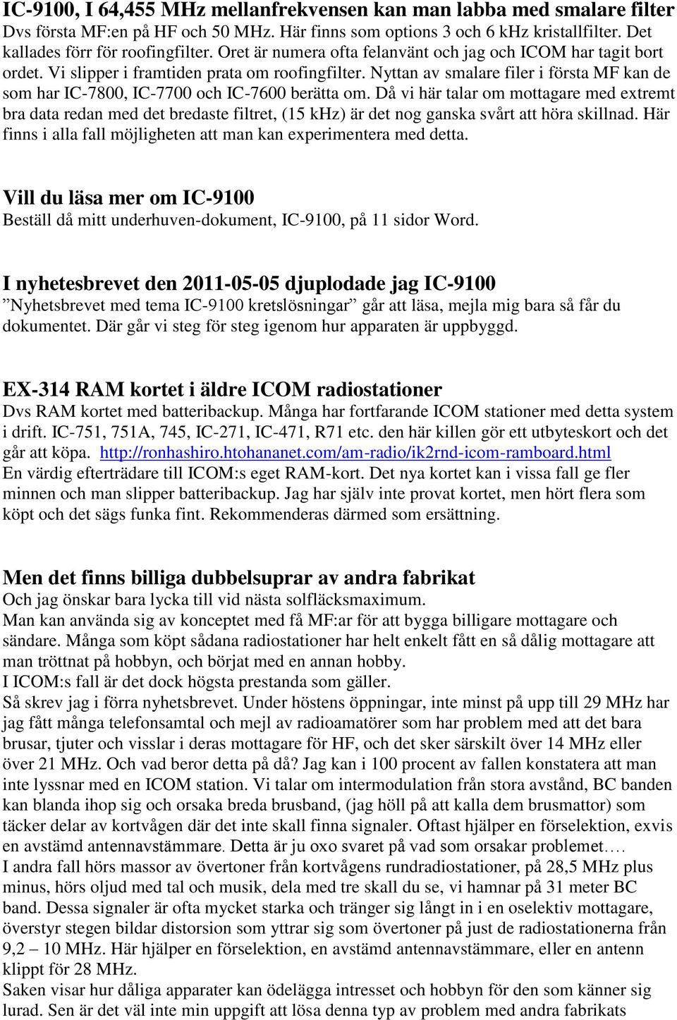 Nyttan av smalare filer i första MF kan de som har IC-7800, IC-7700 och IC-7600 berätta om.